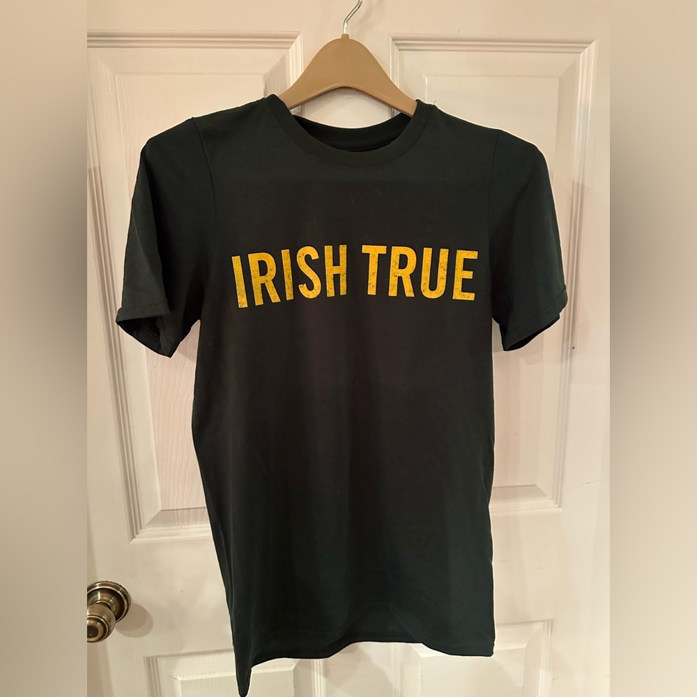 St. Patrick’s Day “Irish True” t-shirt. Never worn. Size small. Dark green.
